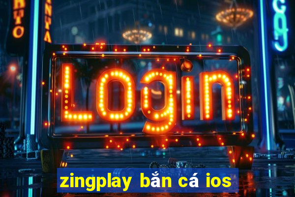 zingplay bắn cá ios