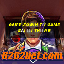 Game Zowin Tại Game Bài Đổi Thưởng