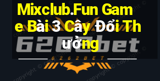 Mixclub.Fun Game Bài 3 Cây Đổi Thưởng