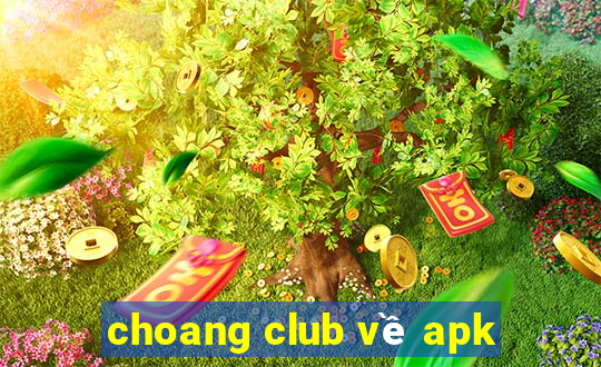 choang club về apk