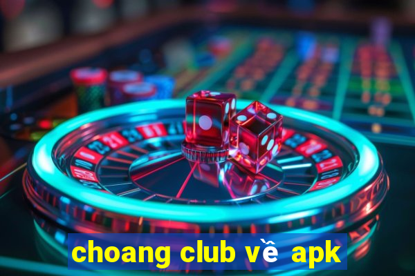 choang club về apk