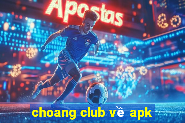 choang club về apk