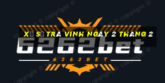 xổ số trà vinh ngày 2 tháng 2