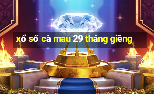 xổ số cà mau 29 tháng giêng