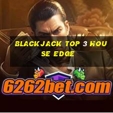 blackjack top 3 house edge