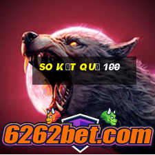 so kết quả 100