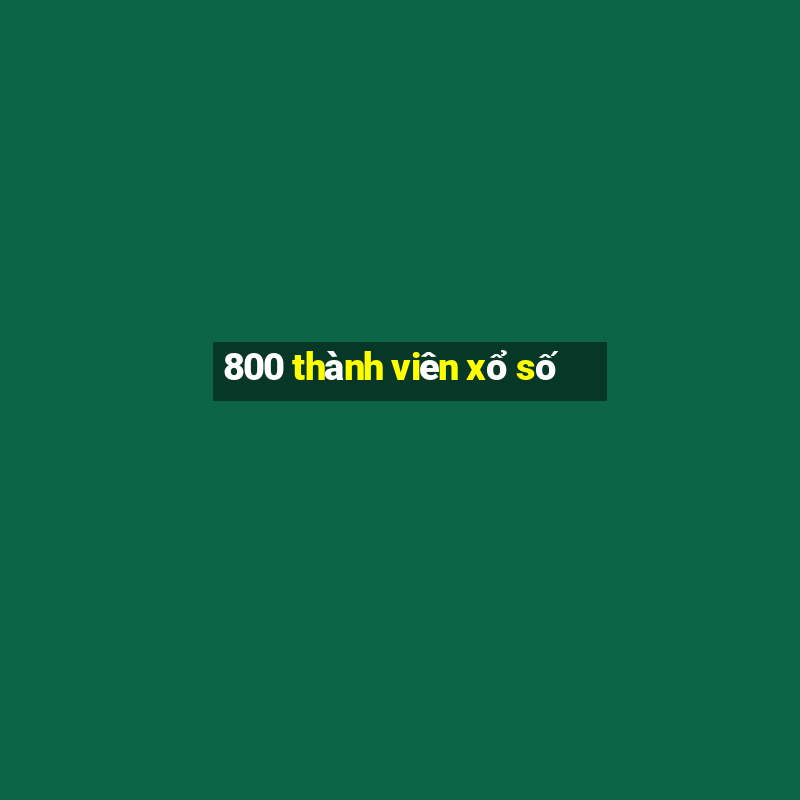 800 thành viên xổ số