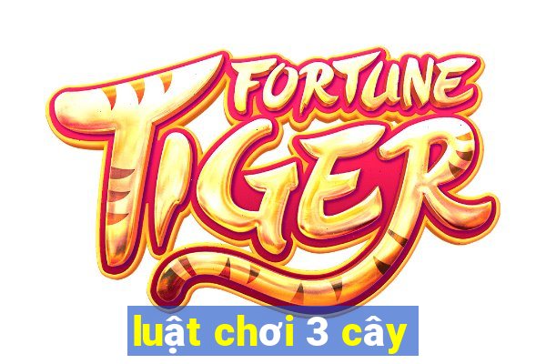 luật chơi 3 cây