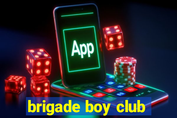 brigade boy club