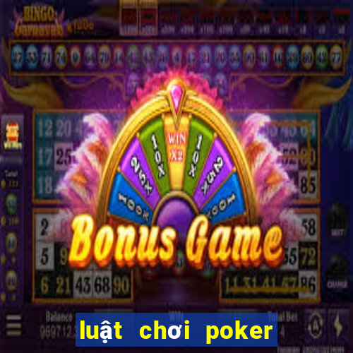 luật chơi poker cơ bản