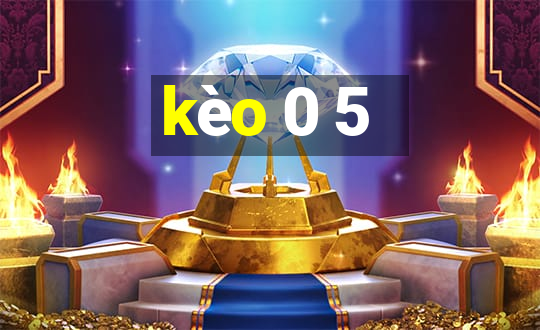 kèo 0 5