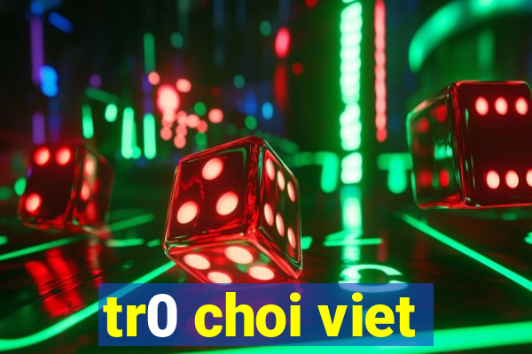 tr0 choi viet