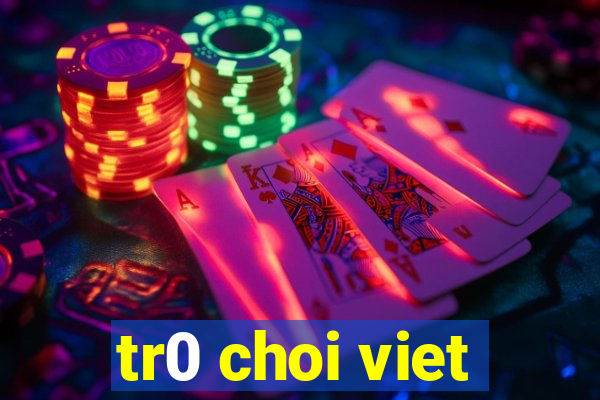 tr0 choi viet