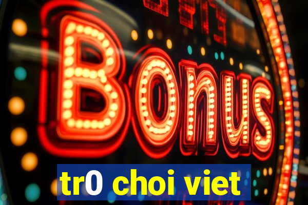 tr0 choi viet