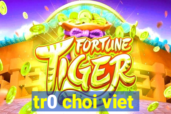 tr0 choi viet