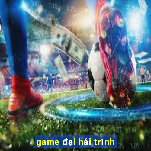 game đại hải trình