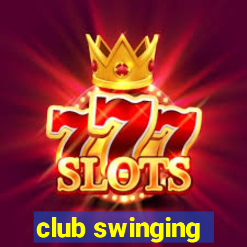 club swinging