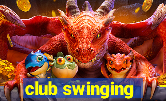 club swinging