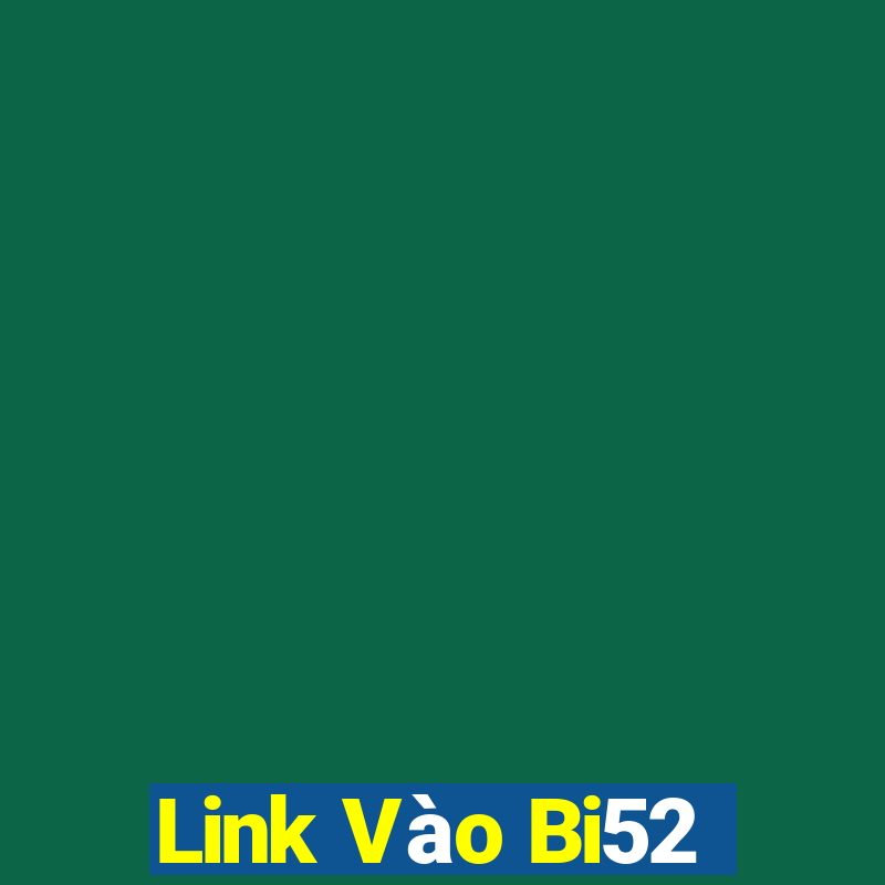 Link Vào Bi52