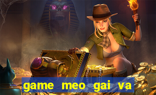 game meo gai va meo trai