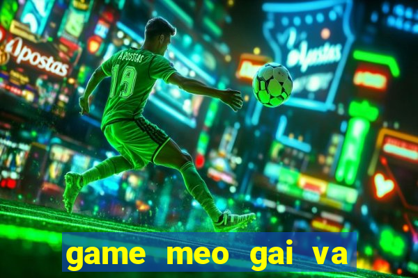 game meo gai va meo trai