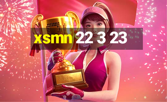 xsmn 22 3 23