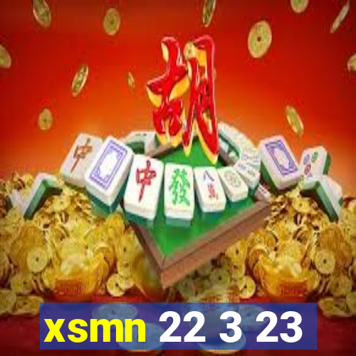 xsmn 22 3 23