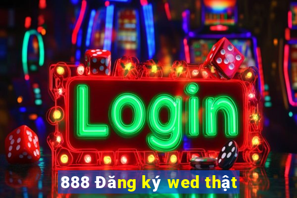 888 Đăng ký wed thật