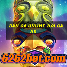 ban ca online doi card