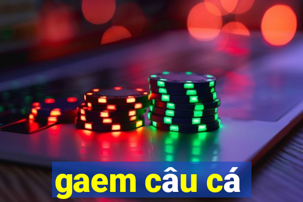 gaem câu cá