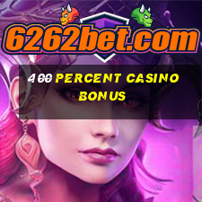 400 percent casino bonus