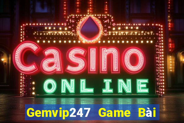 Gemvip247 Game Bài Tặng Tiền