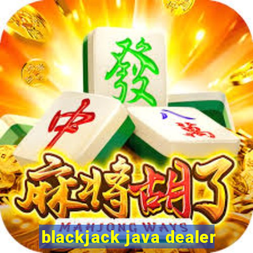 blackjack java dealer