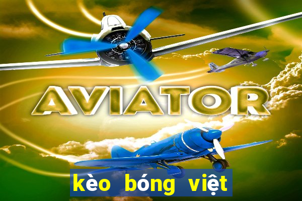 kèo bóng việt nam hôm nay