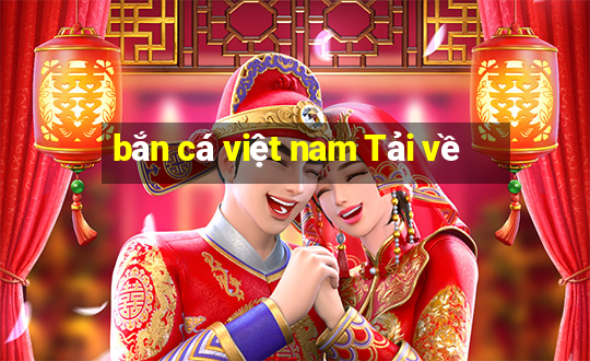 bắn cá việt nam Tải về