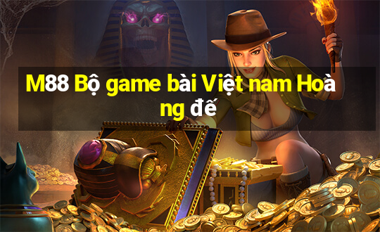 M88 Bộ game bài Việt nam Hoàng đế