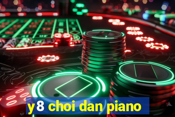 y8 choi dan piano