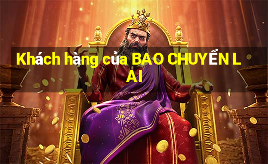 Khách hàng của BAO CHUYỂN LAI