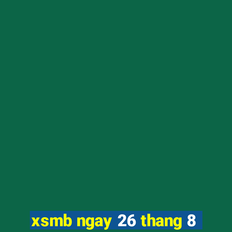 xsmb ngay 26 thang 8