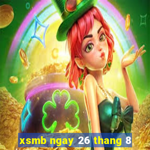 xsmb ngay 26 thang 8