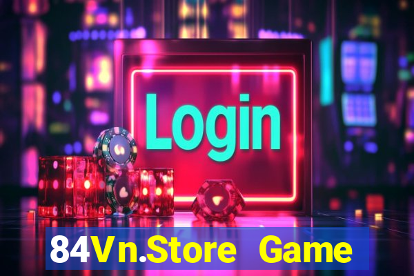 84Vn.Store Game Bài Online Miễn Phí