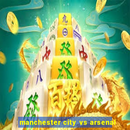 manchester city vs arsenal