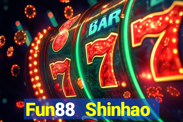 Fun88 Shinhao Tiandi Việt nam