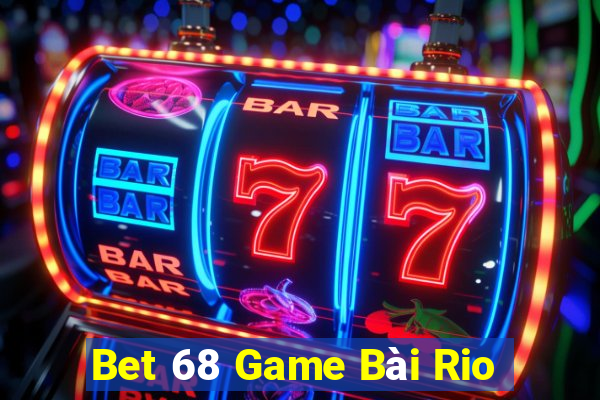 Bet 68 Game Bài Rio