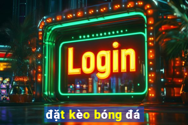 đặt kèo bóng đá