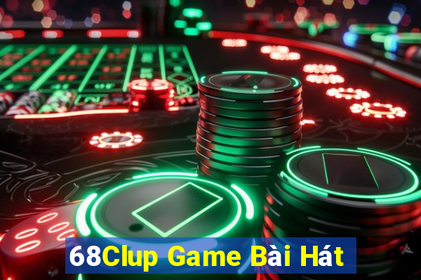 68Clup Game Bài Hát