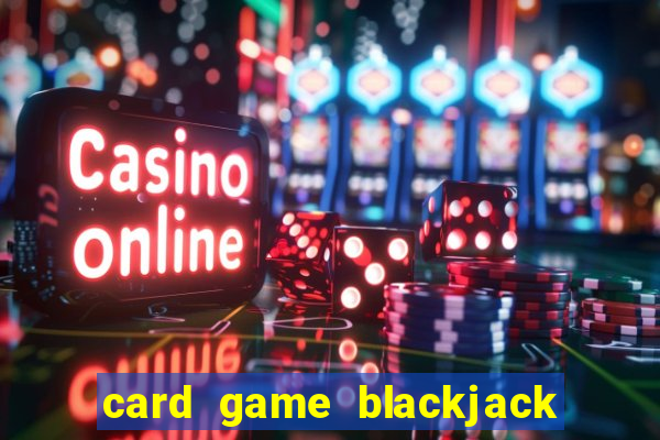 card game blackjack how to play