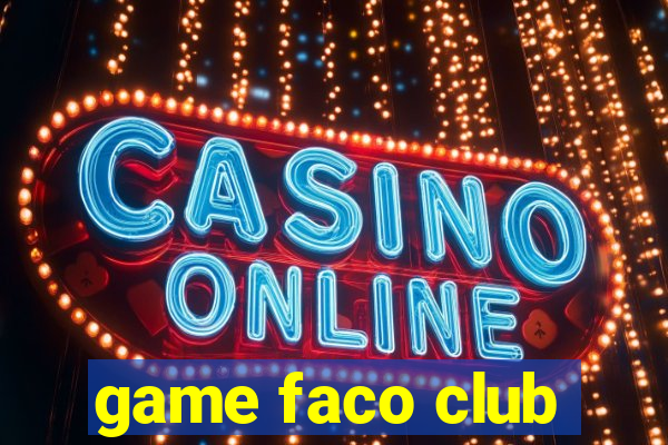 game faco club