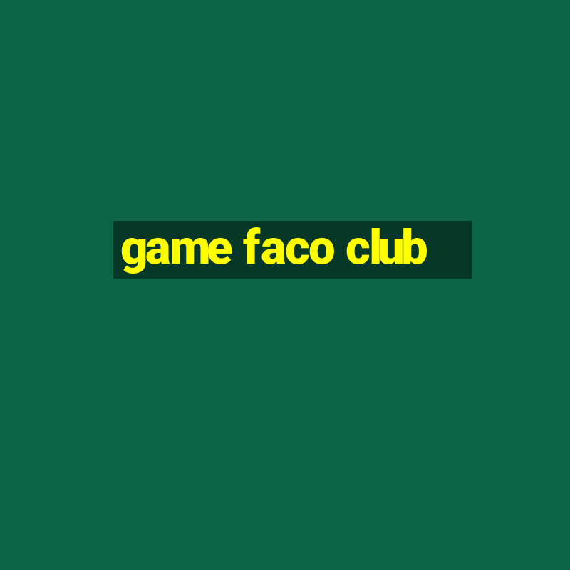 game faco club