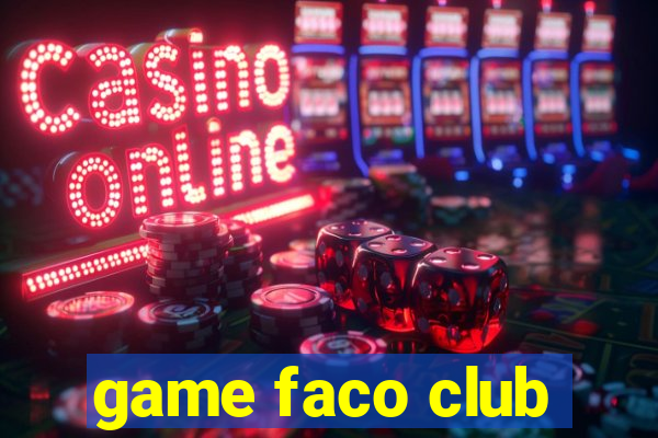 game faco club